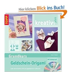 Grundkurs Geldschein-Origami: Geld verschenken mit der japanischen Faltkunst, inkl. DVD