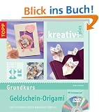 Grundkurs Geldschein-Origami: Geld verschenken mit der japanischen Faltkunst, inkl. DVD