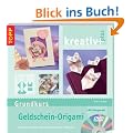 Grundkurs Geldschein-Origami: Geld verschenken mit der japanischen Faltkunst, inkl. DVD