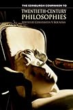The Edinburgh companion to twentieth-century philosophies