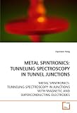 METAL SPINTRONICS: TUNNELING SPECTROSCOPY IN TUNNEL  JUNCTIONS: METAL SPINTRONICS: TUNNELING SPECTROSCOPY IN  JUNCTIONS WITH MAGNETIC AND SUPERCONDUCTING  ELECTRODES