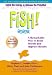 Fish!: A Remarkable Way to Boost Morale and Improve Results Fish!: A Remarkable Way to Boost Morale and Improve Results