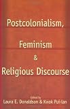 Postcolonialism, Feminism and Religious Discourse