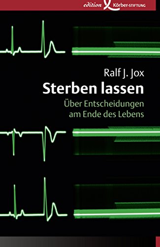 Sterben lassen: Über Entscheidungen am Ende des Lebens (German Edition)