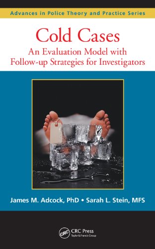 Cold Cases: An Evaluation Model with Follow-up Strategies for Investigators (Advances in Police Theory and Practice)
