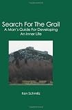 Search For The Grail: A Man's Guide For Developing An Inner Life
