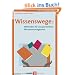 Wissenswege. Methoden f�r das pers�nliche Wissensmanagement