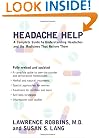 Headache Help: A Complete Guide to Understanding Headaches and the Medications That Relieve Them- Fully Revised and Updated