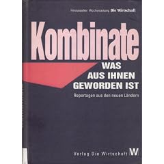 Kombinate. Was aus ihnen geworden ist