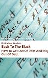 Dr Graham Lawler's Back to the Black: How to Get Out of Debt and Stay Out o
