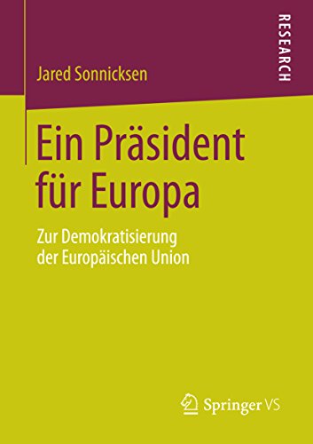 Ein Präsident für Europa: Zur Demokratisierung der Europäischen Union (German Edition)