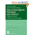 Das erzwungene Paradies des Alters?: Fragen an eine Kritische Gerontologie (Alter(n) und Gesellschaft)