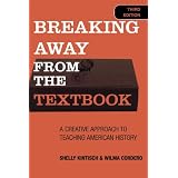 Breaking Away from the Textbook: A Creative Approach to Teaching American History ~ Wilma Cordero