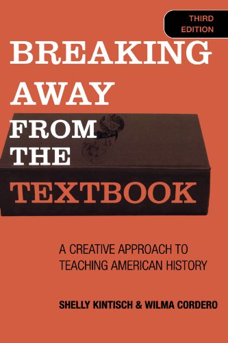 Breaking Away from the Textbook: A Creative Approach to Teaching American History Image Breaking Away from the Textbook: A Creative Approach to Teaching American History