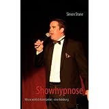 Showhypnose: Wie es wirklich funktioniert - eine Anleitungvon "Simon Stone"