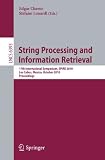 String Processing and Information Retrieval: 17th International Symposium, SPIRE 2010, Los Cabos, Mexico, October 11-13, 2010, Proceedings (Lecture ... Computer Science and General Issues)