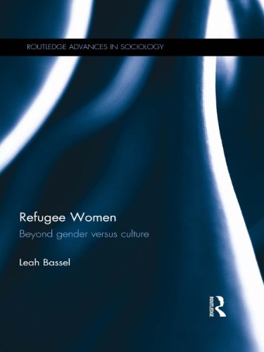Refugee Women: Beyond Gender versus Culture (Routledge Advances in Sociology)