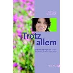 Trotz allem: Wege zur Selbstheilung f�r Frauen, die sexuelle Gewalt erfahren haben