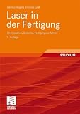 Laser in der Fertigung: Strahlquellen, Systeme, Fertigungsverfahren