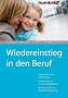 Wiedereinstieg in den Beruf. Berufsbilder und Stellensuche, Bewerbung und Vorstellungsgespr�ch, Weiterbildung und staatliche F�rderung: Berufsbilder ... Weiterbildung und staatliche F�rderung