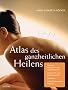 Atlas des ganzheitlichen Heilens: Meridiane, Akupunktur- und Akupressurpunkte, Chakras, Fu�- und Handreflexpunkte, Zahntabelle, Wirbels�ulensegment-Diagnostik