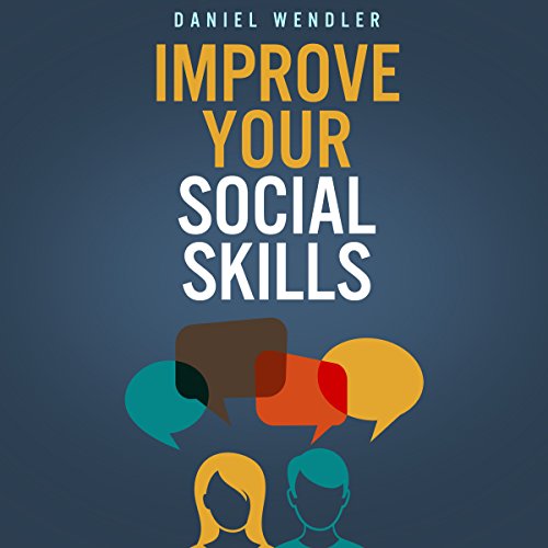 Improve Your Social Skills, by Daniel Wendler