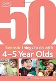 50 fantastic things to do with 4-5 year olds