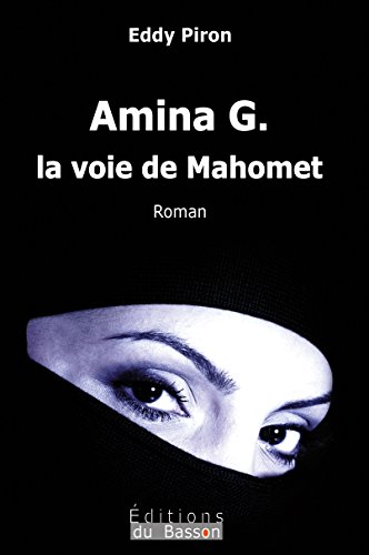 Amina G., la voie de Mahomet: Et si le Coran était né d'une femme ? (French Edition)