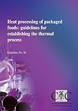 Heat processing of packaged foods : guidelines for establishing the thermal process