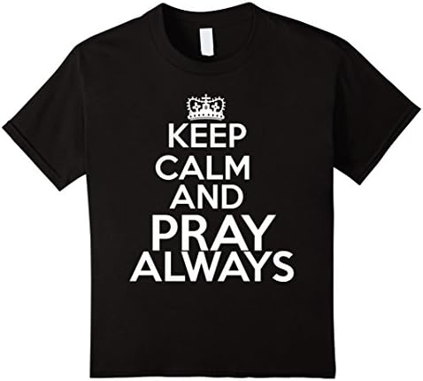 Kids Prayer Shirt Keep Calm And Pray Always T-Shirt 8 Black