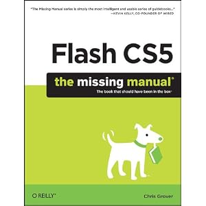 Flash CS5: The Missing Manual by Chris Grover