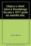 Utopii︠a︡ u vlasti : istorii︠a︡ Sovetskogo Soi︠u︡za s 1917 goda do nashikh dneĭ