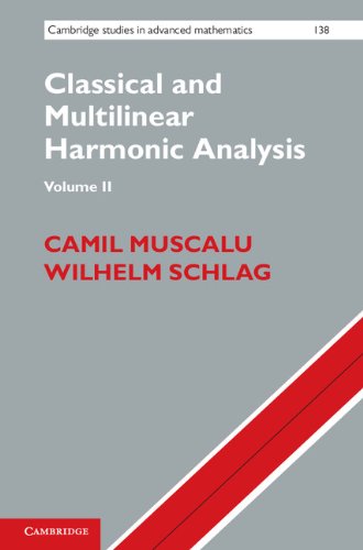 Classical and Multilinear Harmonic Analysis: 2 (Cambridge Studies in Advanced Mathematics, 138)