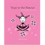 Yoga to the Rescue: Remedies for Real Girls