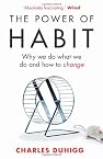 The Power of Habit: Why We Do What We Do, and How to Change