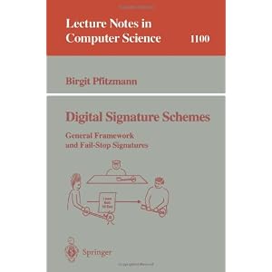 Digital Signature Schemes: General Framework and Fail-Stop Signatures (Lecture Notes in Computer Science)
