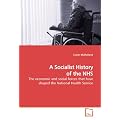 A Socialist History of the NHS: The economic and social forces that have shaped the National Health Service