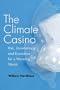 The Climate Casino: Risk, Uncertainty, and Economics for a Warming World