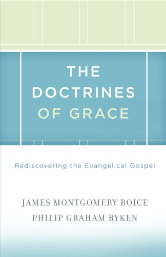 The Doctrines of Grace: Rediscovering the Evangelical Gospel
