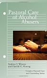 Pastoral Care of Alcohol Abusers (Creative Pastoral Care and Counseling)