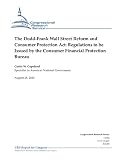 The Dodd-Frank Wall Street Reform and Consumer Protection Act: Regulations to be Issued by the Consumer Financial Protection Bureau - CRS Report