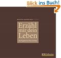Erz�hl mir dein Leben: Ein Fragebuch an Oma und Opa