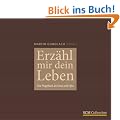 Erz�hl mir dein Leben: Ein Fragebuch an Oma und Opa