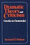 Dramatic Theory and Criticism: Greeks to Grotowski
