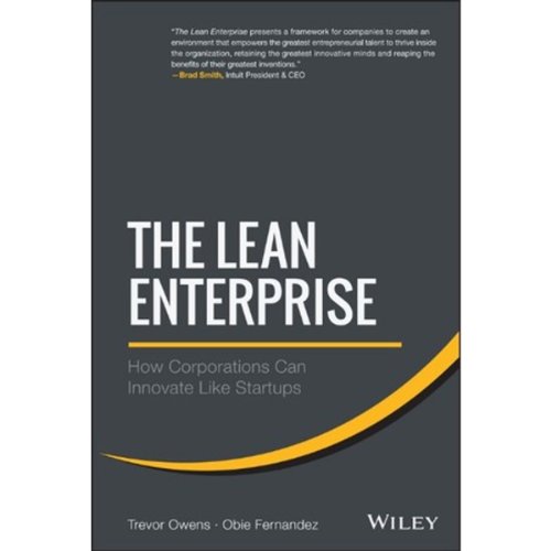 The Lean Enterprise: How Corporations Can Innovate Like Startups