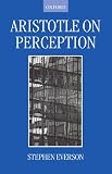 Aristotle on Perception (Clarendon Aristotle Series)