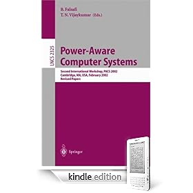  Power-Aware Computer Systems: Second International Workshop, PACS 2002 Cambridge, MA, USA, February 2, 2002, Revised Papers (Lecture Notes in Computer Science): The Kindle Store: Babak Falsafi,T.N. Vijaykumar
