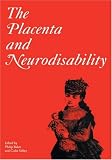 The Placenta and Neurodisability (Clinics in Developmental Medicine (Mac Keith Press))