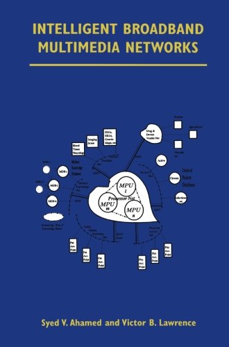 Intelligent Broadband Multimedia Networks: Generic Aspects and Architectures Wireless, ISDN, Current and Future Intelligent Networks