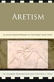 ISBN 9780739182086 product image for Aretism: An Ancient Sports Philosophy for the Modern Sports World | upcitemdb.com